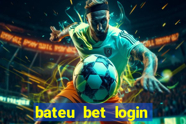 bateu bet login entrar na minha conta